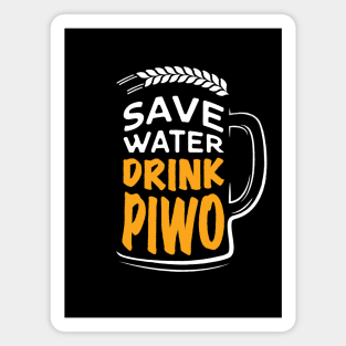 Save Water Drink Piwo Magnet